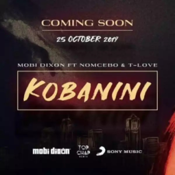 Mobi Dixon - Kobanini Ft. Nomcebo & T-Love